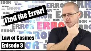 Find the Error - Episode 3 Law of Cosines