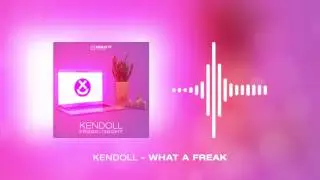 Kendoll   What A Freak [Build It Records]