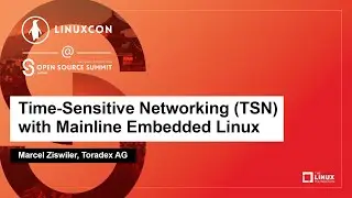 Time-Sensitive Networking (TSN) with Mainline Embedded Linux - Marcel Ziswiler, Toradex AG