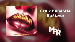 GYA x BABASHA - Baklava | 1 Ora