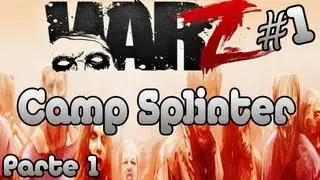 WarZ #1 - Camp Splinter - (Parte 1)