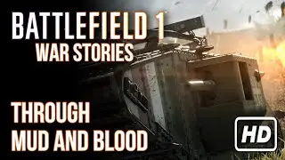 Through Mud and Blood - Battlefield 1 Full Warstory Walkthrough HD [No Commentary]