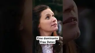 Eine dominante Frau daten 