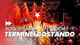 ROGÉRIO MAGRÃO E BANDA - TERMINEI GOSTANDO (DVD 10 ANOS)