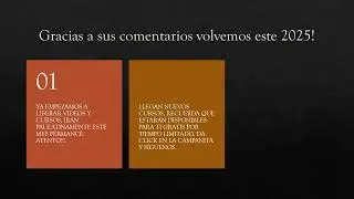 Regresamos este 2025 con mas contenido para ti!