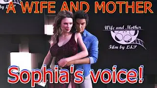 A WIFE AND MOTHER-Sophia's voice!