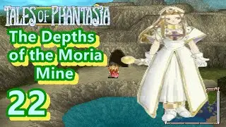 The Depths of the Moria Mine -Tales Of Phantasia #22