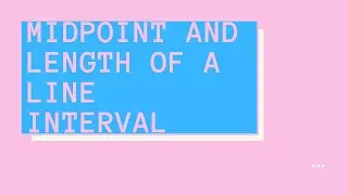 Midpoint and Length of a Line Interval