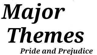 Major Themes in Pride and Prejudice