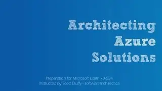 Studying for 70-534 Azure Architecture Exam?