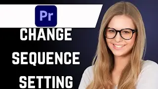 How to Change Sequence Setting in Premiere Pro (best explanation)