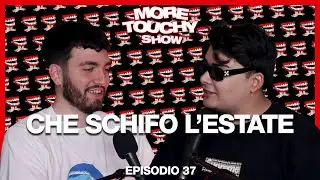 More Touchy Show - Ep 37 - Che Schifo L'Estate