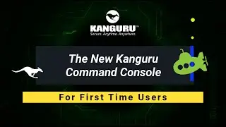Kanguru Command Console: For First Time Users