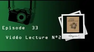 Episode 33 - Vidéo lecture n°2