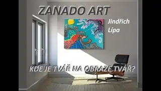 ART - ZANADO - KDE JE TVÁŘ NA OBRAZE TVÁŘ?