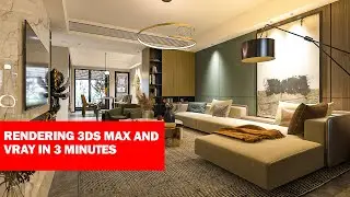 3DS MAX RENDERING LIVING ROOM 3DS MAX AND VRAY IN 2 MINUTES WITHOUT NOISE
