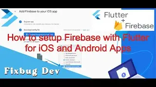 Flutter - How to setup Firebase with Flutter for iOS and Android Apps
