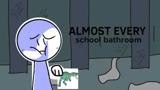 almost every school bathroom