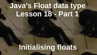 Java's Float data type  Lesson 18 - Part 1 - Initialising floats 