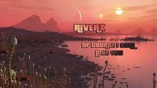RiVeRx - Of course i still love you