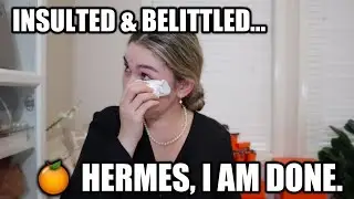 HERMES MADE ME CRY😢... WHY I AM DONE WITH HERMES | Raw Truthful Store Experience Long Term Customer
