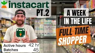 A WEEK in the life of a FULL TIME Instacart Shopper in 2024 (PART 2)
