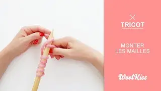 #Tricot - Apprendre à monter les mailles