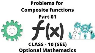 1.16. Problems for Composite Functions (Part 01) || Optional Math || Class 10(SEE)