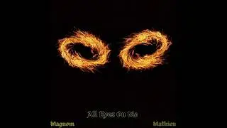 Magnom - All Eyes On Me ft. Mathieu [Audio]