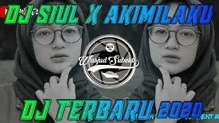 DJ SIUL X AKIMILAKU DJ VIRAL TIKTOK 2020