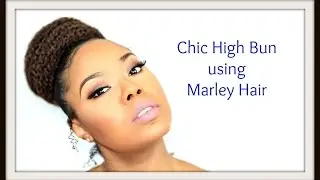 How To Do a Natural High Bun using Marley Hair