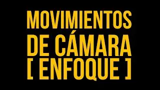 Lenguaje Cinematográfico | Movimientos De Cámara: Enfoque