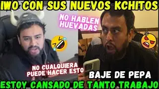 😂IWITO CON SUS NUEVOS KCHITOS🔥ESTOY CANSADO DE TANTO TRABAJO😡