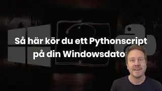 Så här kör du ett pythonscript på din windowsdator