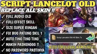 Script Lancelot OLD Replace All Skin Terbaru Patch 515 | Full Effect  Audio Old | Fix All Bug | MLBB