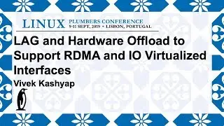 LPC2019 - LAG and hardware offload to support RDMA and IO virtualized interfaces