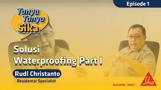 Tanya-Tanya Sika | Episode 1 - Solusi Waterproofing Part I