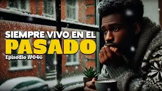 Viviendo en el pasado | EP 46