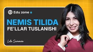 11 daqiqada Fe’llarning tuslanishini o’rganing