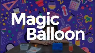 Magic Balloon | Experiment by  Amaira