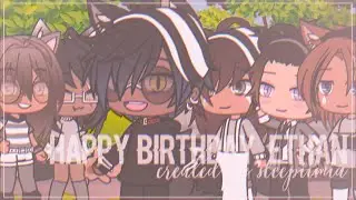 「GLS」Happy Birthday, Ethan💞. // GachaLife //