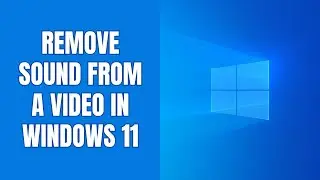How to remove sound from a video in Windows 11
