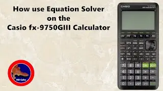 How to use the Equation Solver on the Casio fx-9750GIII Calculator