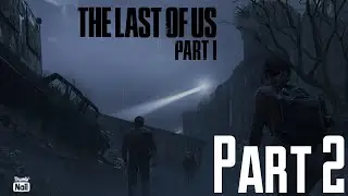 The Last of Us Part I Walkthrough Gameplay Part 2 PS5 - Outskirts