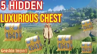 GENSHIN IMPACT  - 5 HIDDEN LUXURIOUS CHEST | EASY START