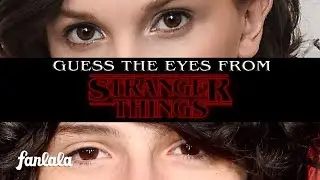 Guess The Eyes Of Stranger Things! | Fanlala TV