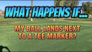 What Happens If My Ball Lands Next to a Tee Marker?