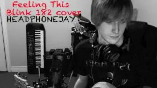Feeling This (Blink 182 Cover) - Headphonejay