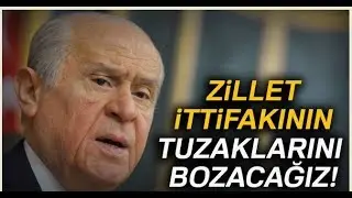 MHP Devlet BAHÇELİ - '' Zillet İttifakının Tuzaklarını Bozacağız ''
