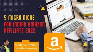 5 Profitable Micro Niche for Indian Amazon Affiliate Websites 2022 | Earn 50,000 to 1,00,000 Monthly